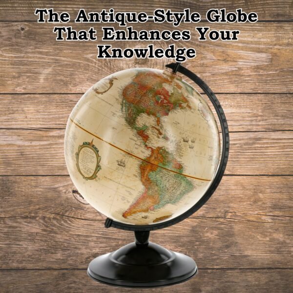 Spin to Learn: The Antique-Style Globe That Enhances Your Knowledge