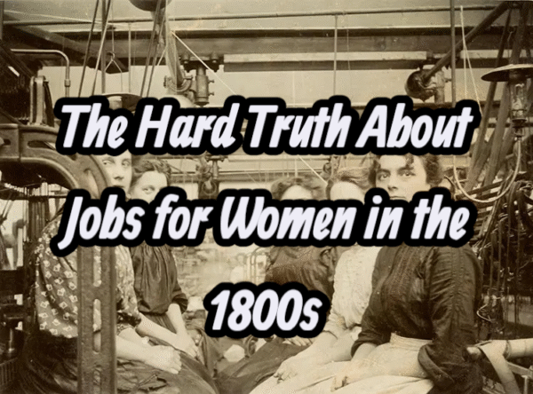 The Hard Truth About Jobs for Women in the 1800s